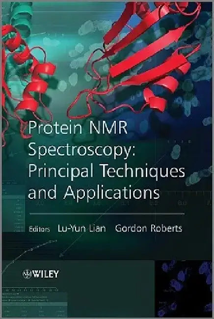 Protein NMR Spectroscopy: Practical Techniques and Applications by Gordon Roberts