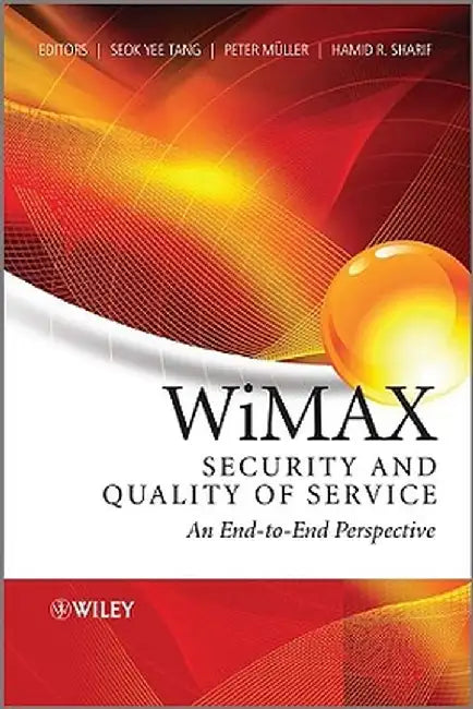 WiMAX Security and Quality of Service: An End-To-End Perspective by Seok-Yee Tang