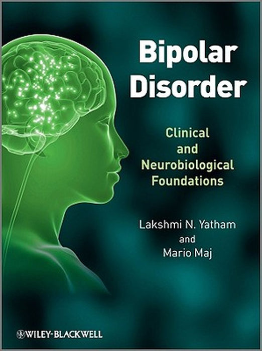 Bipolar Disorder: Clinical and Neurobiological Foundations by Lakshmi N. Yatham