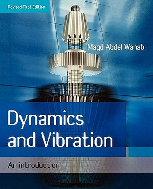 Dynamics and Vibration: An Introduction by Magd Abdel Wahab