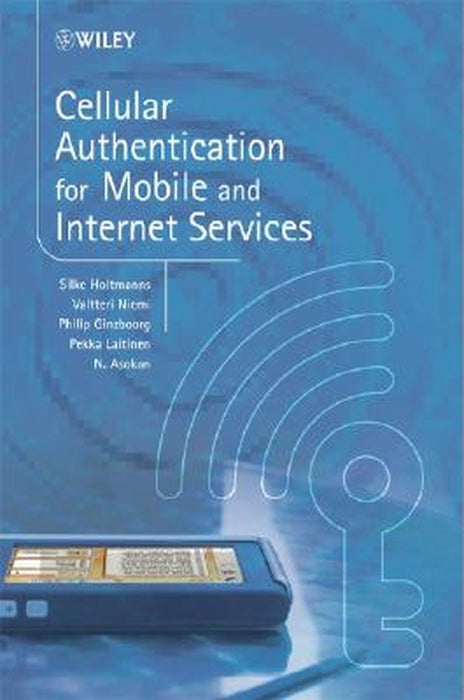 Cellular Authentication For Mobile And Internet Services by Silke Holtmanns, Others