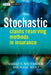 Stochastic Claims Reserving Methods in Insurance by Mario V. Wuthrich