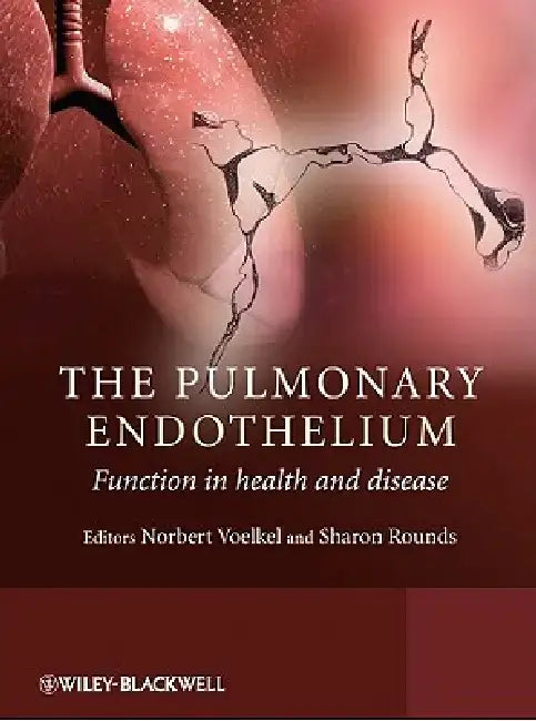 The Pulmonary Endothelium: Function in Health and Disease by Norbert Voelkel