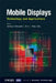 Mobile Displays: Technology and Applications by Achintya K. Bhowmik