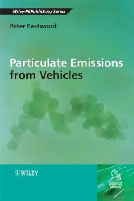 Particulate Emissions from Vehicles by Peter Eastwood