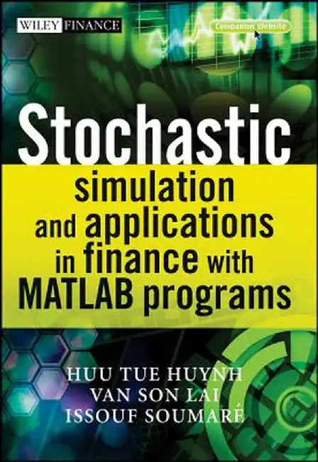 Stochastic Simulation and Applications in Finance with MATLAB Programs [With CDROM] by Huu Tue Huynh