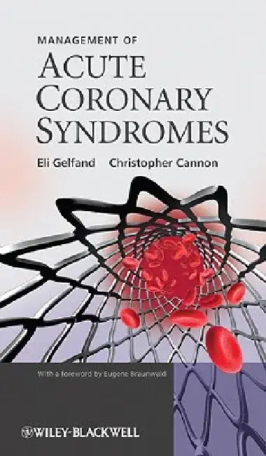 Management of Acute Coronary Syndromes by Eli Gelfand