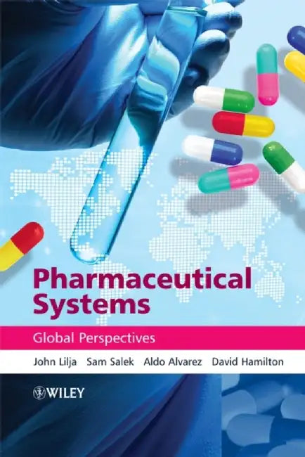 Pharmaceutical Systems: Global Perspectives by John Lilja, Others
