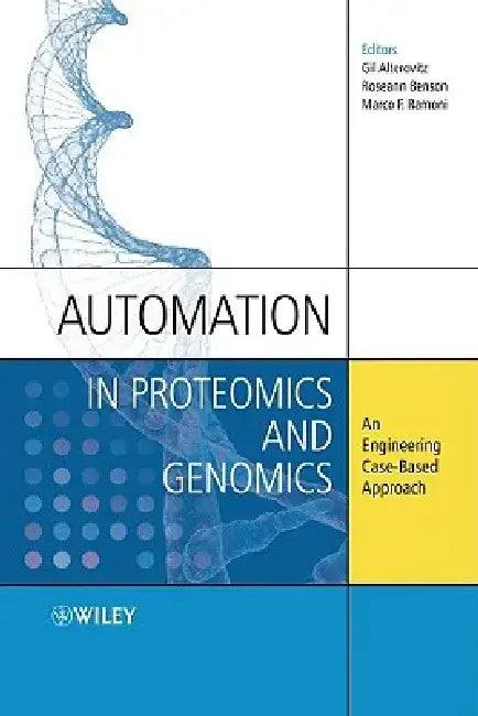 Automation in Proteomics and Genomics: An Engineering Case-Based Approach by Gil Alterovitz