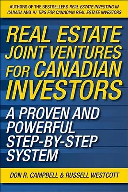 Real Estate Joint Ventures: The Canadian Investor's Guide to Raising Money and Getting Deals Done by Don R. Campbell