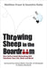 Throwing Sheep In The Boardroom: How Online Social Networking Will Transform Your Life, Work and World by Matthew Fraser, Soumitra Dutta