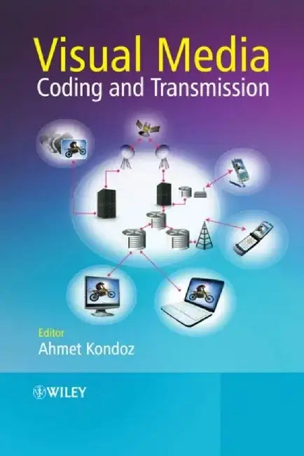 Visual Media Coding and Transmission by Editor: Ahmet Kondoz