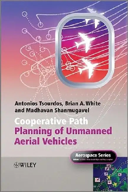 Cooperative Path Planning of Unmanned Aerial Vehicles by Antonios Tsourdos