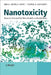 Nanotoxicity: From in Vivo and in Vitro Models to Health Risks by Saura C. Sahu