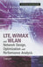 LTE, WiMAX and WLAN Network Design, Optimization and Performance Analysis by Leonhard Korowajczuk
