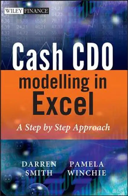 Cash CDO Modelling in Excel: A Step by Step Approach [With CDROM] by Darren Smith
