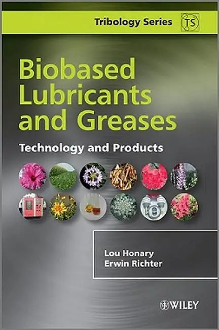 Biobased Lubricants and Greases: Technology and Products by Lou Honary