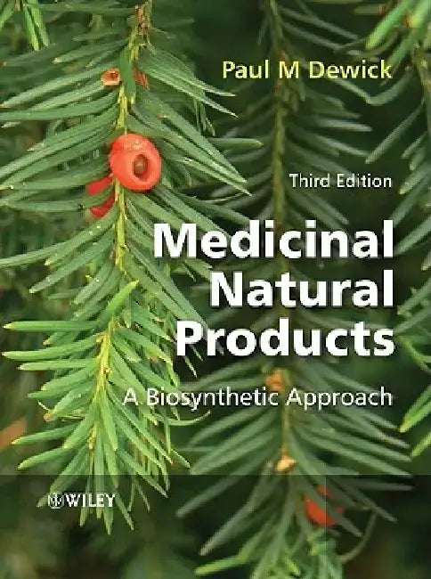 Medicinal Natural Products: A Biosynthetic Approach by Paul M. Dewick