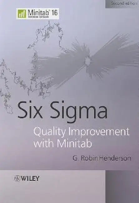 Six Sigma Quality Improvement with Minitab by G. Robin Henderson