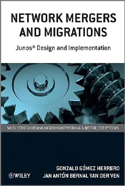 Network Mergers and Migrations: Junos Design and Implementation by Gonzalo Gã3mez Herrero