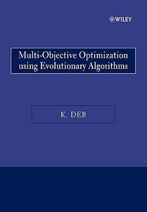 Multi-Objective Optimization Using Evolutionary Algorithms by Kalyanmoy Deb