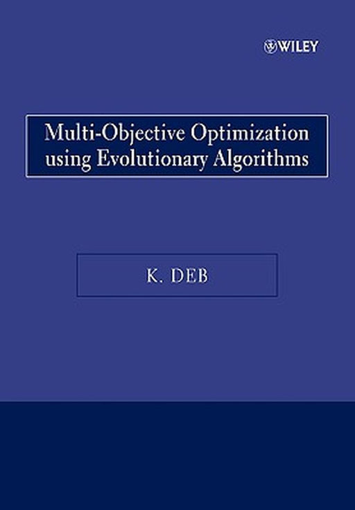 Multi-Objective Optimization Using Evolutionary Algorithms by Kalyanmoy Deb