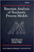 Bayesian Analysis of Stochastic Process Models by David Insua