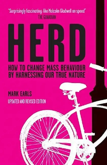 Herd: How to Change Mass Behaviour by Harnessing Our True Nature by Mark Earls