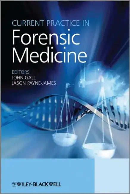 Current Practice in Forensic Medicine by Editor: John A. M. Gall, Co-Editor: Jason Payne-James