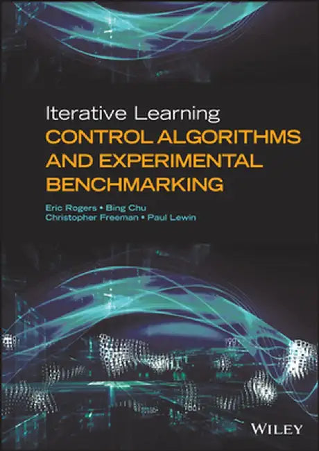 Iterative Learning Control Algorithms And Experimental Benchmarking by Rogers, Eric