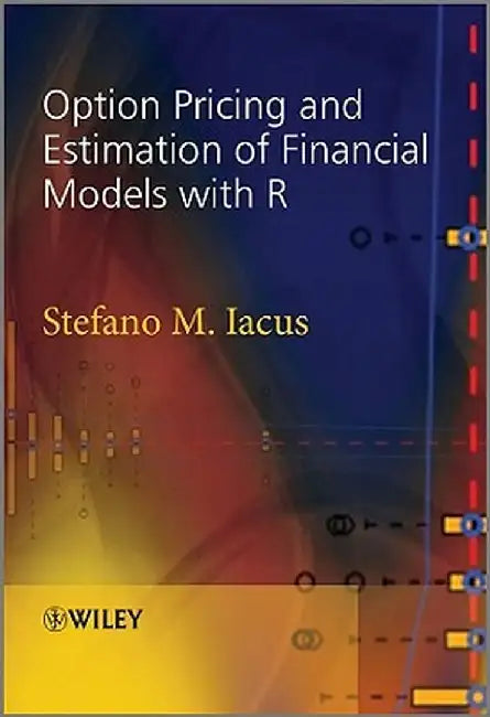 Option Pricing and Estimation of Financial Models with R by Stefano M. Iacus
