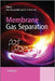 Membrane Gas Separation by Benny Freeman