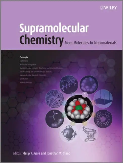 Supramolecular Chemistry: From Molecules to Nanomaterials by Jonathan W. Steed, Philip A. Gale