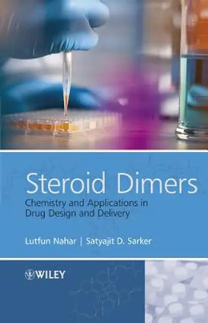 Steroid Dimers: Chemistry and Applications in Drug Design and Delivery by Satyajit Sarker