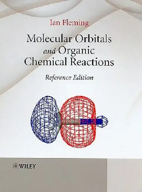 Molecular Orbitals and Organic Chemical Reactions by Ian Fleming