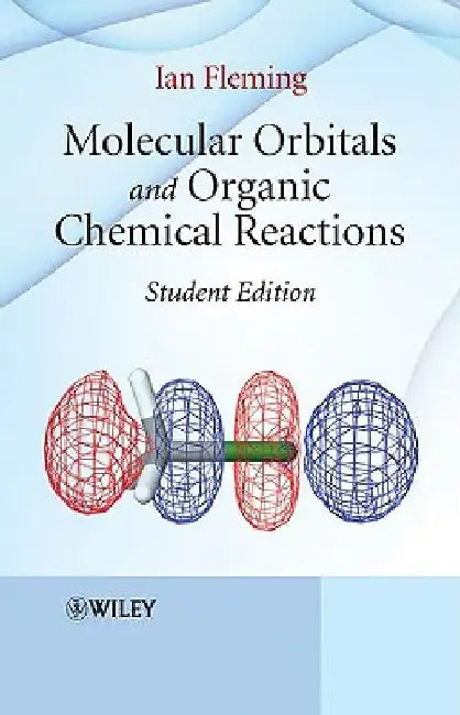 Molecular Orbitals and Organic Chemical Reactions by Ian Fleming