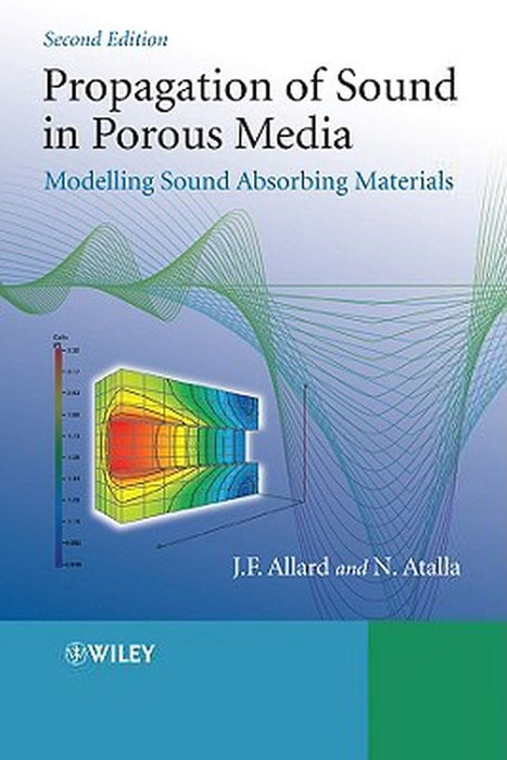 Propagation of Sound in Porous Media: Modelling Sound Absorbing Materials by Jean Allard