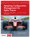 Adapting Configuration Management for Agile Teams: Balancing Sustainability and Speed by Mario E. Moreira