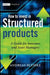 How to Invest in Structured Products: A Guide for Investors and Investment Advisors by Andreas Bluemke