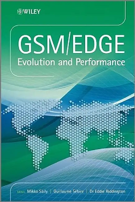 GSM/EDGE: Evolution and Performance by Mikko Saily
