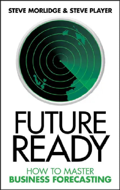 Future Ready: How to Master Business Forecasting by Steve Morlidge