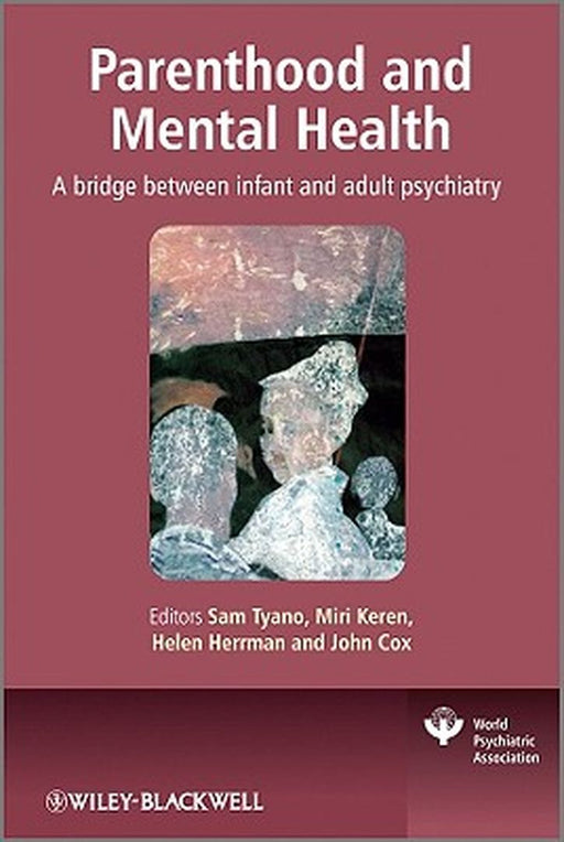 Parenthood and Mental Health: A Bridge Between Infant and Adult Psychiatry by Sam Tyano