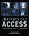 Unauthorised Access: Physical Penetration Testing for IT Security Teams by Wil Allsopp