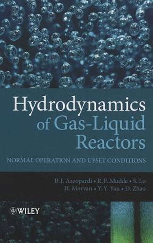 Hydrodynamics of Gas-Liquid Reactors: Normal Operation and Upset Conditions by Barry Azzopardi