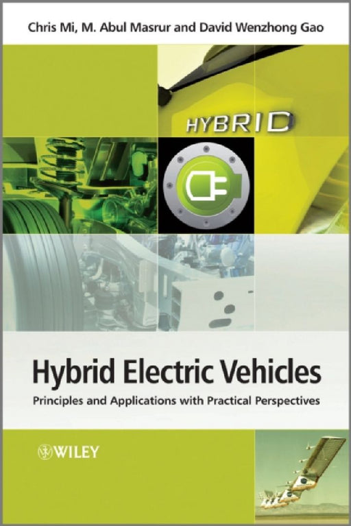 Hybrid Electric Vehicles: Principles and Applications with Practical Perspectives by Chris Mi