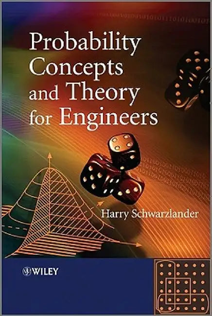 Probability Concepts and Theory for Engineers by Harry Schwarzlander
