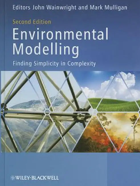 Environmental Modelling: Finding Simplicity in Complexity by John Wainwright