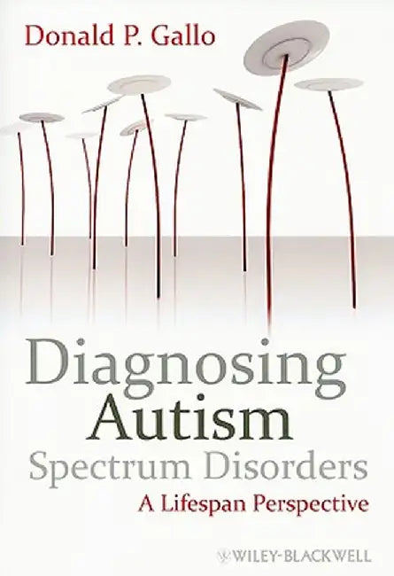 Diagnosing Autism Spectrum Disorders: A Lifespan Perspective by Donald P. Gallo