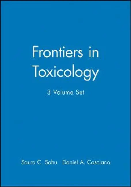Frontiers in Toxicology, 3 Volume Set by Saura C. Sahu