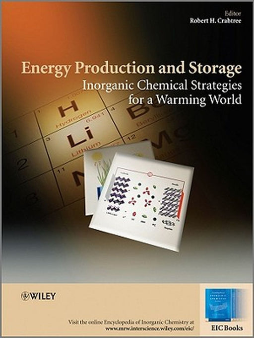 Energy Production And Storage: Inorganic Chemical Strategies for a Warming World by Robert H. Crabtree